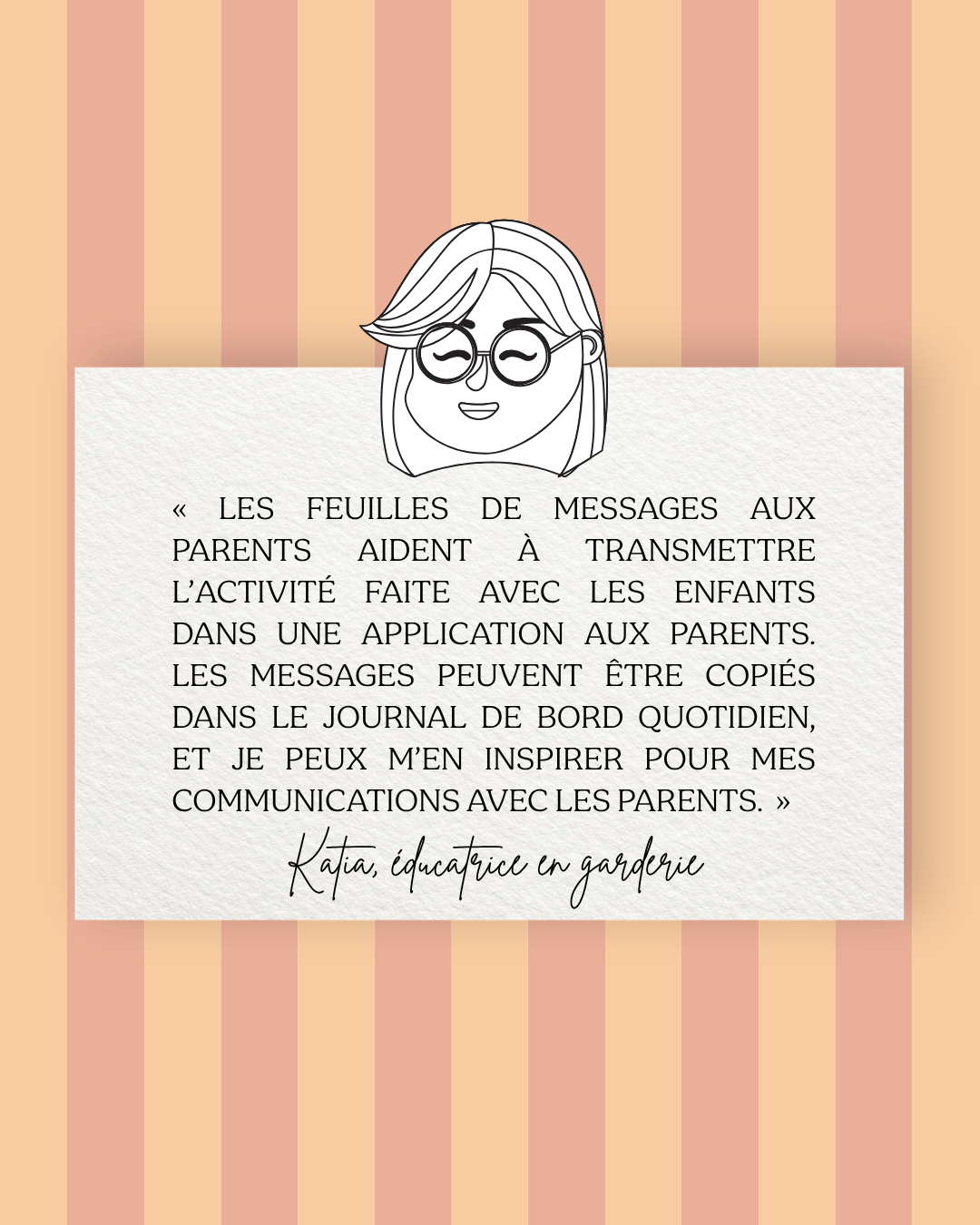 Avis d'une éducatrice en garderie sur l'utilité des feuilles de messages aux parents pour la communication quotidienne.